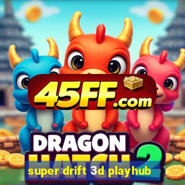 super drift 3d playhub